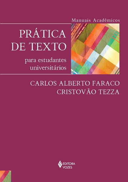Prática de texto para estudantes universitários – Série Manuais , livro de Carlos Alberto Faraco e Cristóvão Tezza