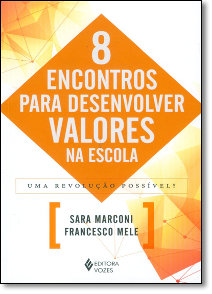 8 encontros para desenvolver valores na escola, livro de Sara Marconi e Francesco Mele