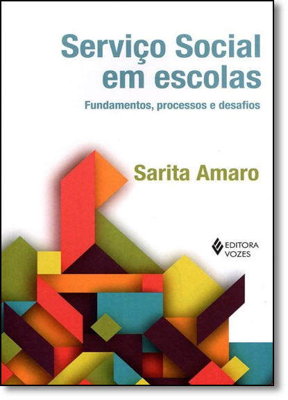 Serviço social em escolas -Fundamentos, processos e desafios, livro de Sarita Amaro