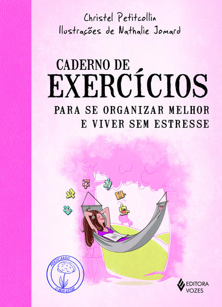 Caderno de exercícios para se organizar melhor e viver sem estresse, livro de Christel Petitcollin