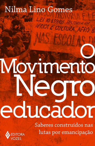 O movimento negro educador. Saberes construídos nas lutas por emancipação, livro de Nilma Lino Gomes