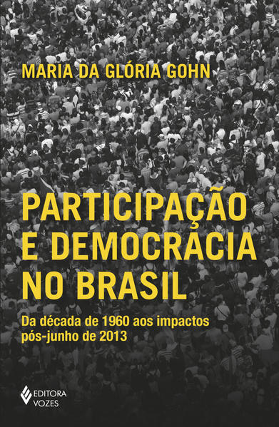 Participação e democracia no Brasil. Da década de 1960 aos impactos pós-junho de 2013, livro de Maria da Gloria Gohn
