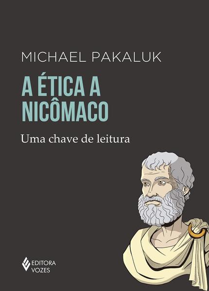 A Ética a Nicômaco. Uma chave de leitura, livro de Michael Pakaluk