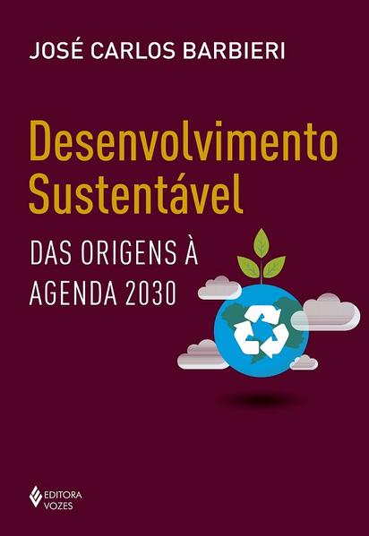 Desenvolvimento sustentável. Das origens à agenda 2030, livro de José Carlos Barbieri