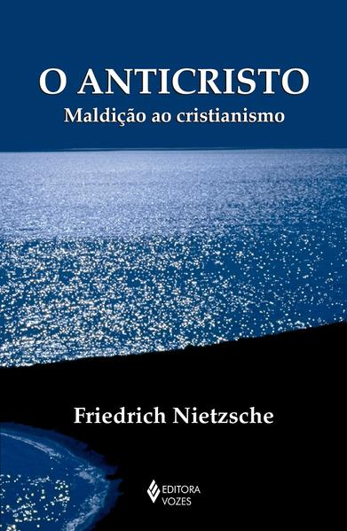 O Anticristo. Maldição ao Cristianismo, livro de Friedrich Nietzsche