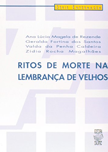 RITOS DE MORTE NA LEMBRANÇA DE VELHOS, livro de ANA LÚCIA MAGELA DE REZENDE ET AL. (ORGS.)