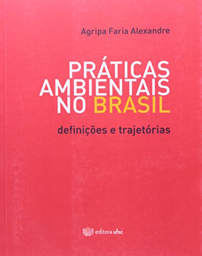 Práticas Ambientais No Brasil: Definições e Trajetória, livro de Agripa Faria Alexandre