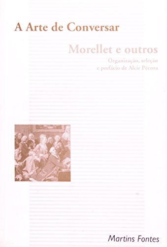A arte de conversar - Morellet e outros, livro de Alcir Pécora (Org.)