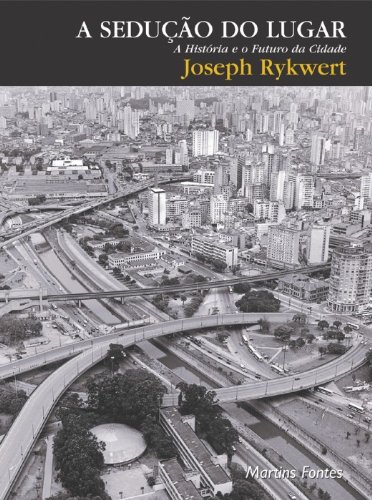 A Sedução do Lugar, livro de Joseph Rykwert