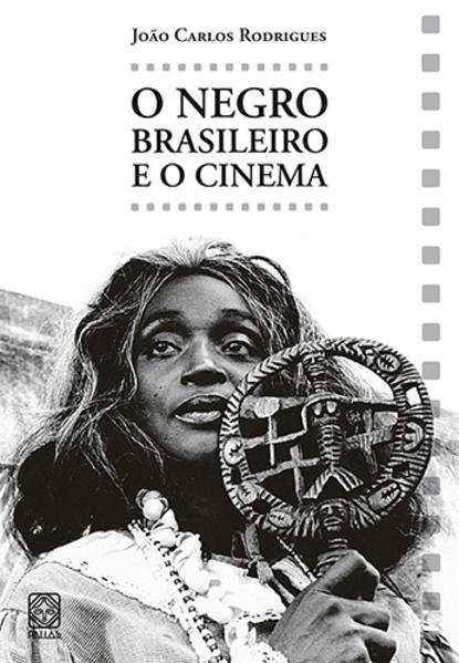 Negro Brasileiro e o Cinema, O, livro de João Carlos Rodrigues