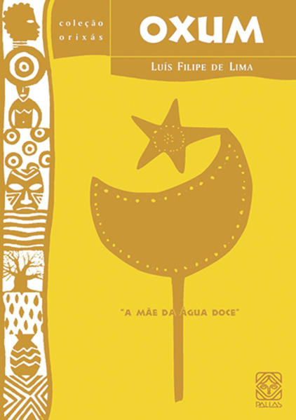 Oxum. A mãe da água doce, livro de Luis Felipe De Lima