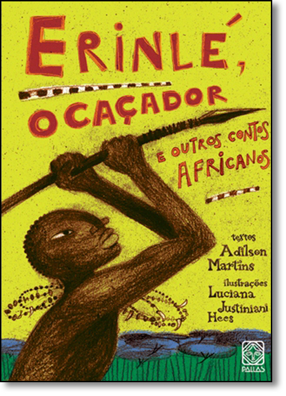 Erinle, o Caçador: E Outros Contos Africanos, livro de Adilson Martins