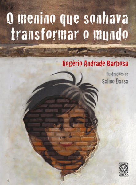 Menino Que Sonhava Transformar o Mundo, O, livro de Rogério Andrade Barbosa