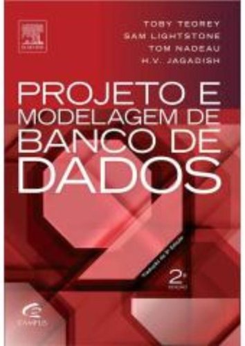 Projeto e Modelagem de Banco de Dados - Tradução da 5ª Edição Norte-americana, livro de Toby Teorey