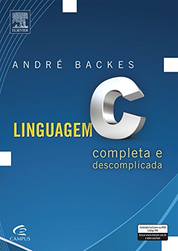 Linguagem C: Completa e Descomplicada, livro de Andre Backes
