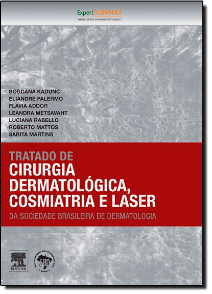 Tratado de Cirurgia Dermatológica, Cosmiatria e Laser, livro de Bogdana Victoria Kadunc