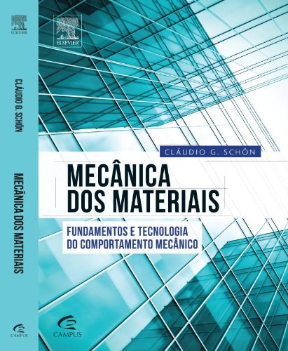 Mecânica dos Materiais: Fundamentos e Tecnologia do Comportamento Mecânico, livro de Claudio Schön