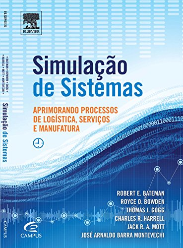 Simulação de Sistemas: Aprimorando Processos de Logística, Serviços e Manufatura, livro de Robert Bateman