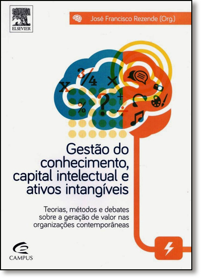 Gestão do Conhecimento, Capital Intelectual e Ativos Intangíveis, livro de José Francisco de Carvalho Rezende
