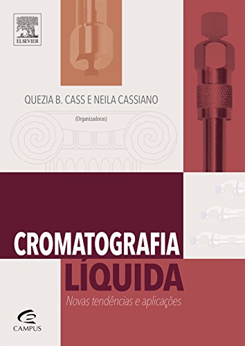 Cromatografia Líquida: Novas Tendências e Aplicações, livro de Quezia B. Cass