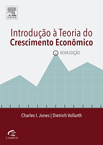 Introdução a Teoria do Crescimento Econômico, livro de Charles I. Jones