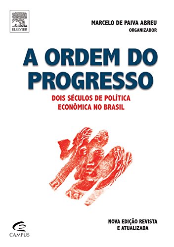 Ordem do Progresso, A: Dois Séculos de Política Econômica no Brasil, livro de Marcelo de Paiva Abreu