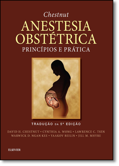 Anestesia Obstétrica: Princípios e Prática, livro de David H. Chestnut