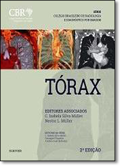 Tórax - Série Colégio Brasileiro de Radiologia e Diagnóstico por Imagem, livro de C. Isabela Silva Muller