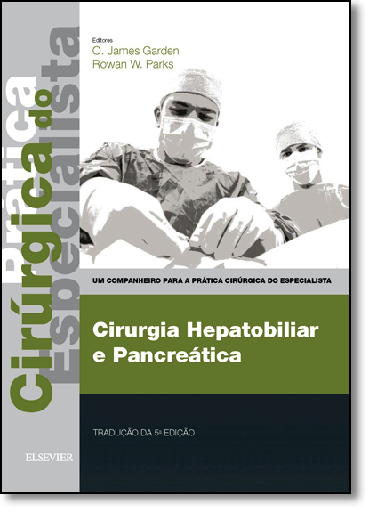 Cirurgia Hepatobiliar e Pancreática, livro de O. James Garden
