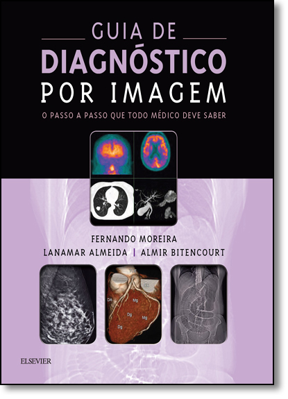 Guia de Diagnóstico por Imagem: O Passo a Passo que Todo Médico Deve Saber, livro de Fernando Moreira