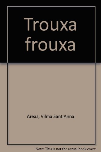 TROUXA FROUXA, livro de Vilma Arêas