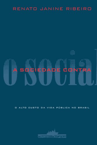 A SOCIEDADE CONTRA O SOCIAL, livro de Renato Janine Ribeiro