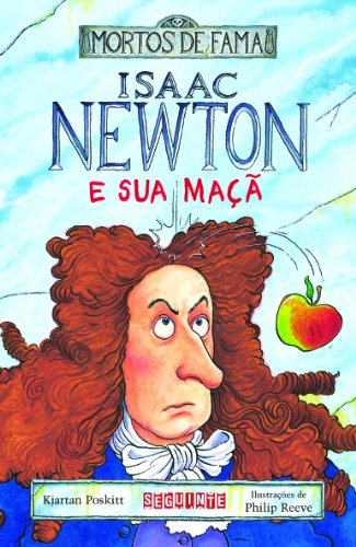 ISAAC NEWTON E SUA MAÇÃ, livro de Kjartan Poskitt