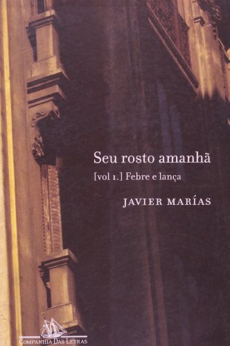 SEU ROSTO AMANHÃ VOL.1, livro de Javier Marías