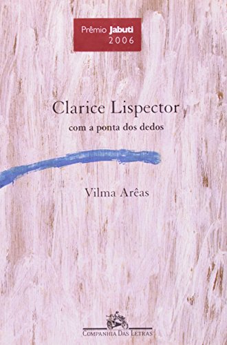 Clarice Lispector com a ponta dos dedos, livro de Vilma Arêas