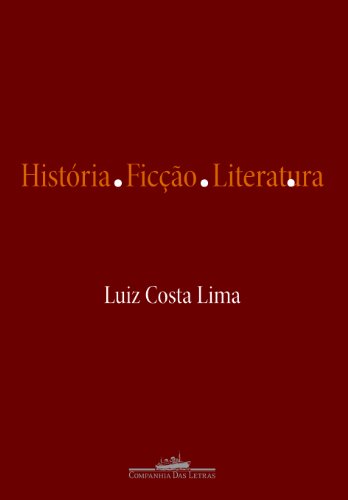 História. Ficção. Literatura, livro de Luiz Costa Lima