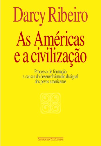 As américas e a civilização - Processo de formação e causas do desenvolvimento desigual dos povos americanos, livro de Darcy Ribeiro
