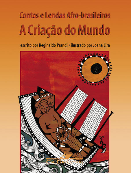 CONTOS E LENDAS AFRO-BRASILEIROS - A CRIAÇÃO DO MUNDO, livro de Reginaldo Prandi