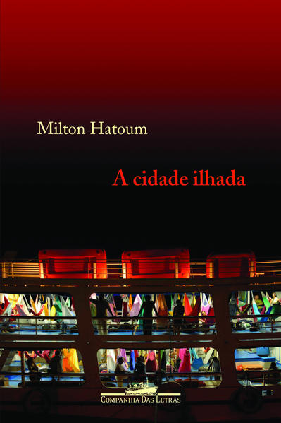 A CIDADE ILHADA, livro de Milton Hatoum