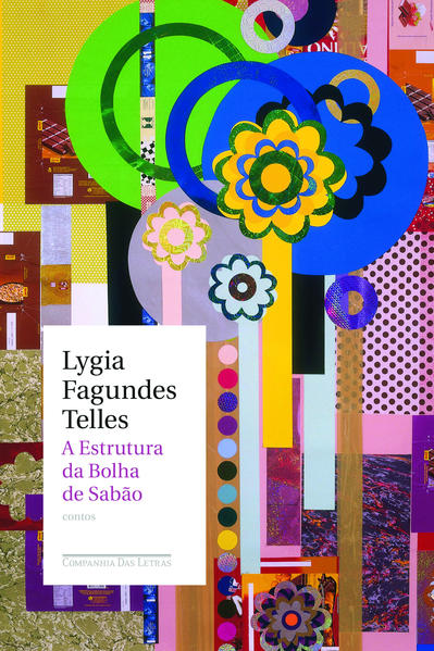 A estrutura da bolha de sabão - Contos, livro de Lygia Fagundes Telles