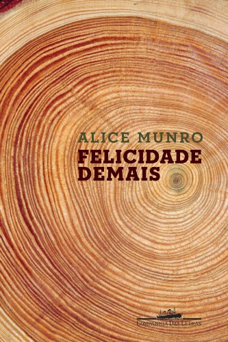 FELICIDADE DEMAIS, livro de Alice Munro
