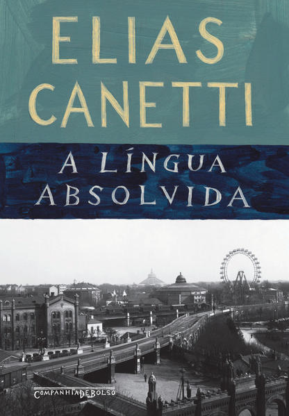 A língua absolvida (Edição de Bolso) - História de uma juventude, livro de Elias Canetti