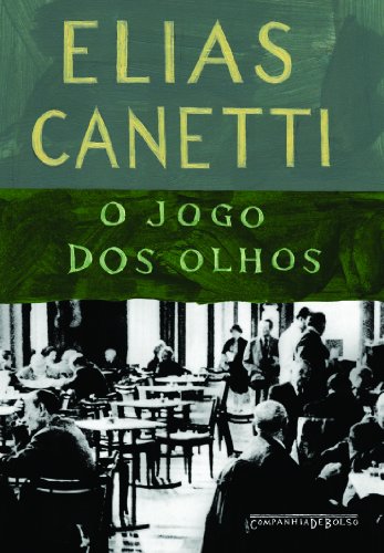O jogo dos olhos (Edição de Bolso) - História de uma vida 1931-1937, livro de Elias Canetti