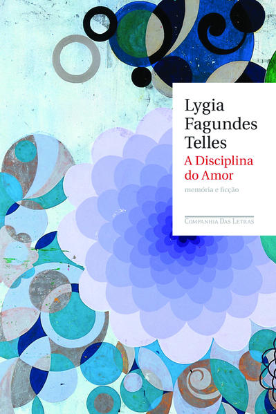 A disciplina do amor - Memória e ficção, livro de Lygia Fagundes Telles