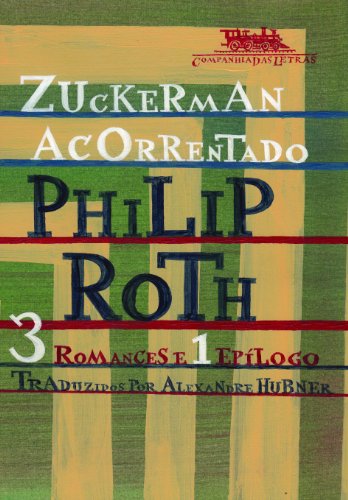 Zuckerman acorrentado - 3 romances e 1 epílogo, livro de Philip Roth