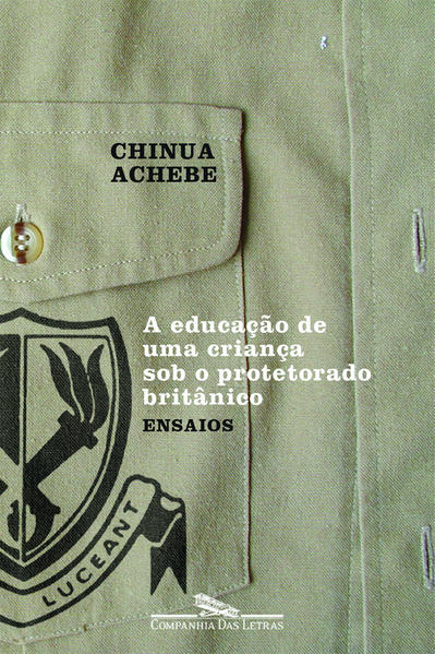 A EDUCAÇÃO DE UMA CRIANÇA SOB O PROTETORADO BRITÂNICO, livro de Chinua Achebe