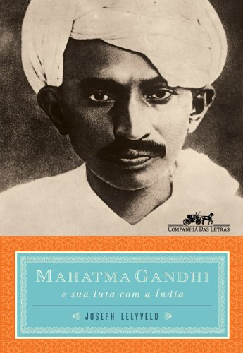 Mahatma Gandhi e sua luta com a Índia, livro de Joseph Lelyveld