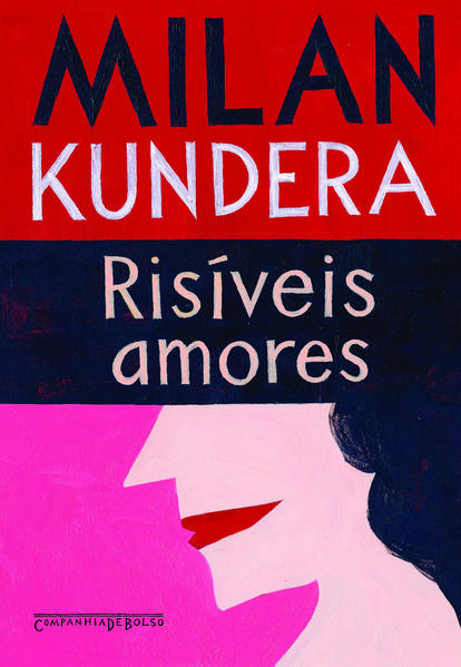 RISÍVEIS AMORES (EDIÇÃO DE BOLSO), livro de Milan Kundera