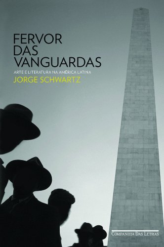 Fervor das Vanguardas - Arte e literatura na América Latina, livro de Jorge Schwartz