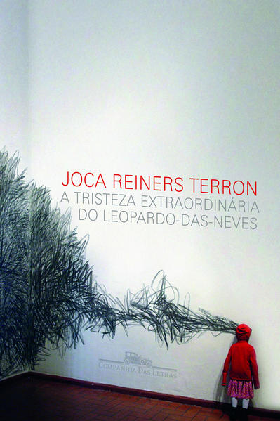 A TRISTEZA EXTRAORDINÁRIA DO LEOPARDO-DAS-NEVES, livro de Joca Reiners Terron